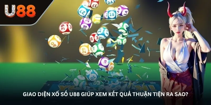 Giao diện Xổ số U88 giúp xem kết quả thuận tiện ra sao?