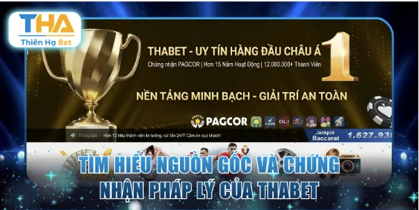 Tìm hiểu nguồn gốc và chứng nhận pháp lý của THABET