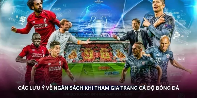 Các lưu ý về ngân sách khi tham gia trang cá độ bóng đá
